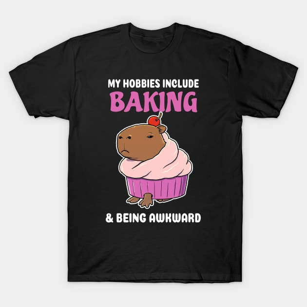 My hobbies include Baking and being awkward cartoon Capybara cupcake T-Shirt by capydays